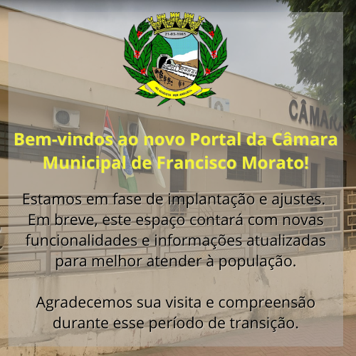 Bem-vindos ao novo Portal da Câmara Municipal de Francisco Morato!